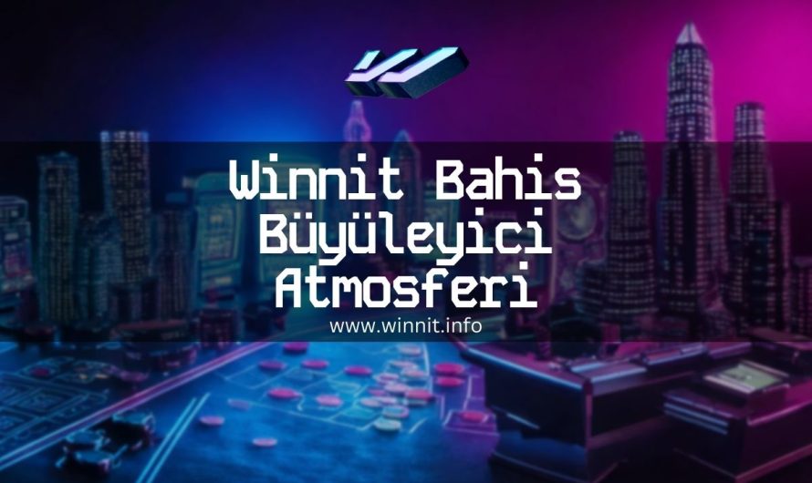 Winnit Bahis Büyüleyici Atmosferi
